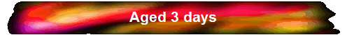 Aged 3 days